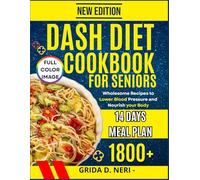 DASH DIET COOKBOOK FOR BEGINNERS: Wholesome recipes to lower blood pressure and nourish your body