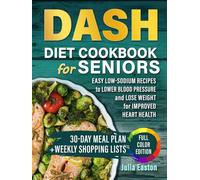 DASH Diet Cookbook for Seniors: Easy Low-Sodium Recipes to Lower Blood Pressure and Lose Weight, 30-Day Meal Plan for Improved Heart Health