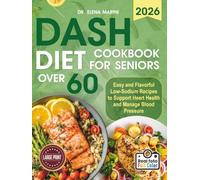DASH Diet Cookbook For Seniors Over 60: Easy and Flavorful Low-Sodium Recipes to Support Heart Health and Manage Blood Pressure (Large Print Edition)