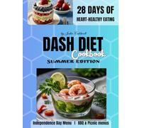 DASH Diet Cookbook Summer Edition: A 28-day meal plan based on seasonal produce. Heart healthy low sodium recipes for high blood pressure. Festive ... to the Diet and Year-Round Eating)