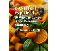 DASH Diet Explained: 10 Ways to Lower Blood Pressure Naturally (Everyday Wellness)