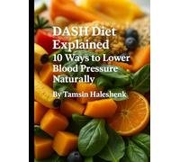 DASH Diet Explained: 10 Ways to Lower Blood Pressure Naturally (Everyday Wellness)