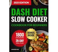 DASH Diet Slow Cooker Cookbook for Beginners: 1800 Days of Low-Sodium, Easy-to-Cook, Quick & Delicious Recipes to Support a Heart-Healthy Lifestyle. ... (Quick & Easy, Healthy Diet Recipes Books)