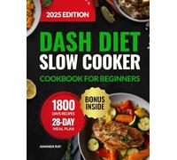 DASH Diet Slow Cooker Cookbook for Beginners: 1800 Days of Low-Sodium, Easy-to-Cook, Quick & Delicious Recipes to Support a Heart-Healthy Lifestyle. ... (Quick & Easy, Healthy Diet Recipes Books)
