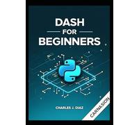 Dash for Beginners: Build Interactive Python Web Apps with Ease