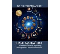 Dash Mahavidya: The Ten Mahavidya - A Journey Through Life’s 10 Transformations