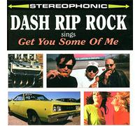 Dash Rip Rock - Get You Some of Me