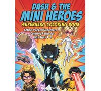 DASH & THE MINI HEROES: Power Battles Coloring Book: "Action -Packed Superhero Coloring Pages for Kids Ages 4-8"