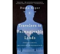 Dasha Kiper Travelers to Unimaginable Lands (Tapa blanda) (Importación USA)