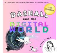 Dashall and the Digital World: A Kid's Picture Book About Screen Time (And the Irreplaceable Magic of the REAL World!)