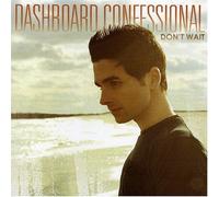 Dashboard Confessional - Don't Wait