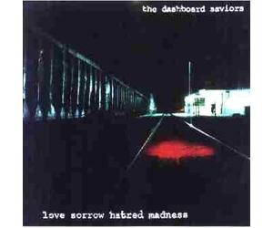 DASHBOARD SAVIORS - Love Sorrow Hatred Madness