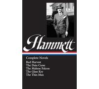 Dashiell Hammett: Complete Novels (LOA #110): Red Harvest / The Dain Curse / The Maltese Falcon / The Glass Key / The Thin Man (Library of America Dashiell Hammett Edition)