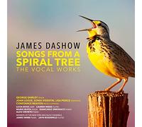 DASHOW: SONGS FROM A SPIRAL TREE - THE VOCAL WORKS