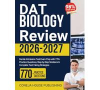 DAT Biology Review: Dental Admission Test Exam Prep with 770+ Practice Questions, Step-by-Step Solutions & Complete Test-Taking Strategies