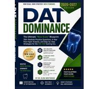 DAT DOMINANCE STUDY GUIDE 2026-2027: The Ultimate "New Scale" Blueprint: 700+ Realistic Practice Questions, 4-Year Past Paper Analysis, and ... Scoring Era. (Dominance Exam Prep Series)