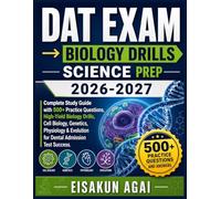 DAT EXAM → (BIOLOGY DRILLS → SCIENCE) PREP 2026-2027: Complete Study Guide with 500+ Practice Questions, High-Yield Biology Drills, Cell Biology, ... & Evolution for Dental Admission Test Success