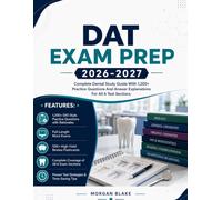 DAT Exam Prep 2026-2027: Complete Dental Study Guide With 1,200+ Practice Questions And Answer Explanations For All 6 Test Sections