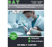 DAT GUIDE 2025 - 2026 EDITION: The Complete Roadmap to DAT Success: Study Plans and Practice Tests.
