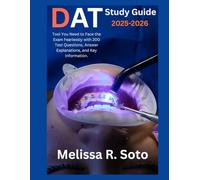 DAT Study Guide 2025-2026: Tool You Need to Face the Exam Fearlessly with 200 Test Questions, Answer Explanations, and Key Information