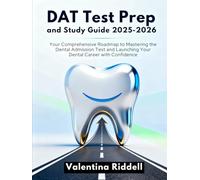 DAT Test Prep and Study Guide 2025-2026: Your Comprehensive Roadmap to Mastering the Dental Admission Test and Launching Your Dental Career with Confidence