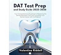 DAT Test Prep and Study Guide 2025-2026: Your Comprehensive Roadmap to Mastering the Dental Admission Test and Launching Your Dental Career with Confidence