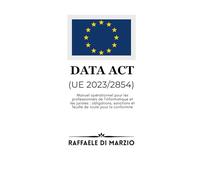 Data Act (UE 2023/2854): Manuel opérationnel pour professionnels et juristes : obligations, sanctions et feuille de route pour la conformité (Guides Opérationnels de la Réglementation Européenne)