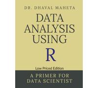 Data Analysis Using R (Low Priced Edition): A Primer for Data Scientist