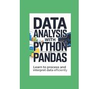DATA ANALYSIS WITH PYTHON AND PANDAS: learn to process and interpret data efficiently
