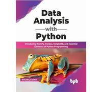 Data Analysis with Python: Introducing NumPy, Pandas, Matplotlib, and Essential Elements of Python Programming (English Edition)