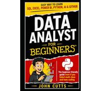 Data Analyst For Beginners: EASY WAY TO LEARN SQL, EXCEL, POWER BI, PYTHON, AI & GITHUB - EVEN IF YOU FAILED MATH CLASS AND HATE CODING (Claude AI Beginnings)