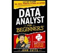 Data Analyst For Beginners: EASY WAY TO LEARN SQL, EXCEL, POWER BI, PYTHON, AI & GITHUB - EVEN IF YOU FAILED MATH CLASS AND HATE CODING: 1 (Claude AI Beginnings)