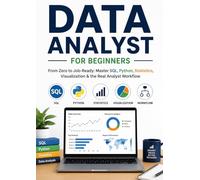 DATA ANALYST FOR BEGINNERS:: Master SQL, Python, Statistics, Visualization & the Real Analyst Workflow