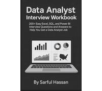 Data Analyst Interview Workbook: 200+ Easy Excel, SQL, and Power BI Interview Questions and Answers to Help You Get a Data Analyst Job (Crack the Interview)