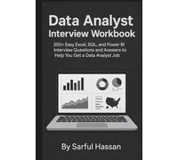 Data Analyst Interview Workbook: 200+ Easy Excel, SQL, and Power BI Interview Questions and Answers to Help You Get a Data Analyst Job (Crack the Interview)