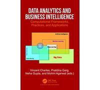 Data Analytics and Business Intelligence: Computational Frameworks, Practices, and Applications