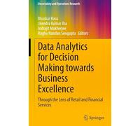 Data Analytics for Decision Making towards Business Excellence: Through the Lens of Retail and Financial Services (Uncertainty and Operations Research)