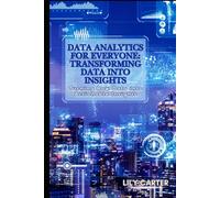 Data Analytics for Everyone: Transforming Data into Insights