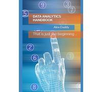 DATA ANALYTICS HANDBOOK: That is just the beginning ... (Practical AI & Data Series)
