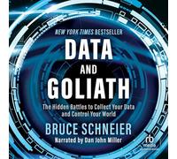Data and Goliath: Las batallas ocultas para capturar tus datos y controlar tu mundo