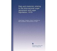 Data and materials relating to the International sugar agreement and sugar legislation, 1978