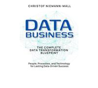 Data Business: The Complete Data Transformation Blueprint