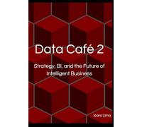 DATA CAFE 2: Strategy, BI and the future of Intelligent Business