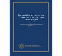 Data catalog for the Marine Ecosystems Analysis Puget Sound Project: distribution and summarization of digital data