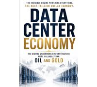 DATA CENTER ECONOMY: The Digital Underworld Infrastructure More Valuable Than Oil and Gold