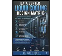 Data Center Liquid Cooling Design Matrix: Technical Standards and Decision Framework for Advanced Cooling Systems