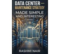 Data Center - Maintenance Strategy - Maintaining The Facility: Made Simple and Interesting (Data Centers - Careers)
