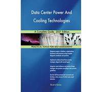 Data Center Power And Cooling Technologies A Complete Guide - 2021 Edition