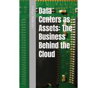 Data Centers as Assets: The Business Behind the Cloud
