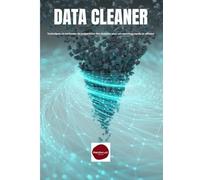 Data Cleaner: Techniques et méthodes de préparation des données pour un reporting rapide et efficace (Données: traitement et reporting)